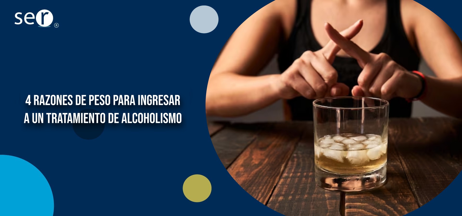 4 razones de peso para ingresar a un tratamiento de alcoholismo - Clínica SER