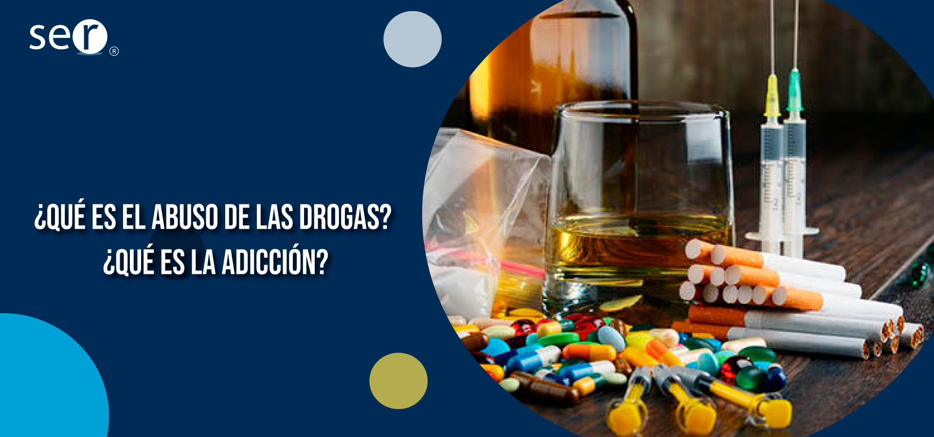 Clínica Ser - ¿Qué es el abuso de las drogas? ¿Qué es la adicción? - Banner