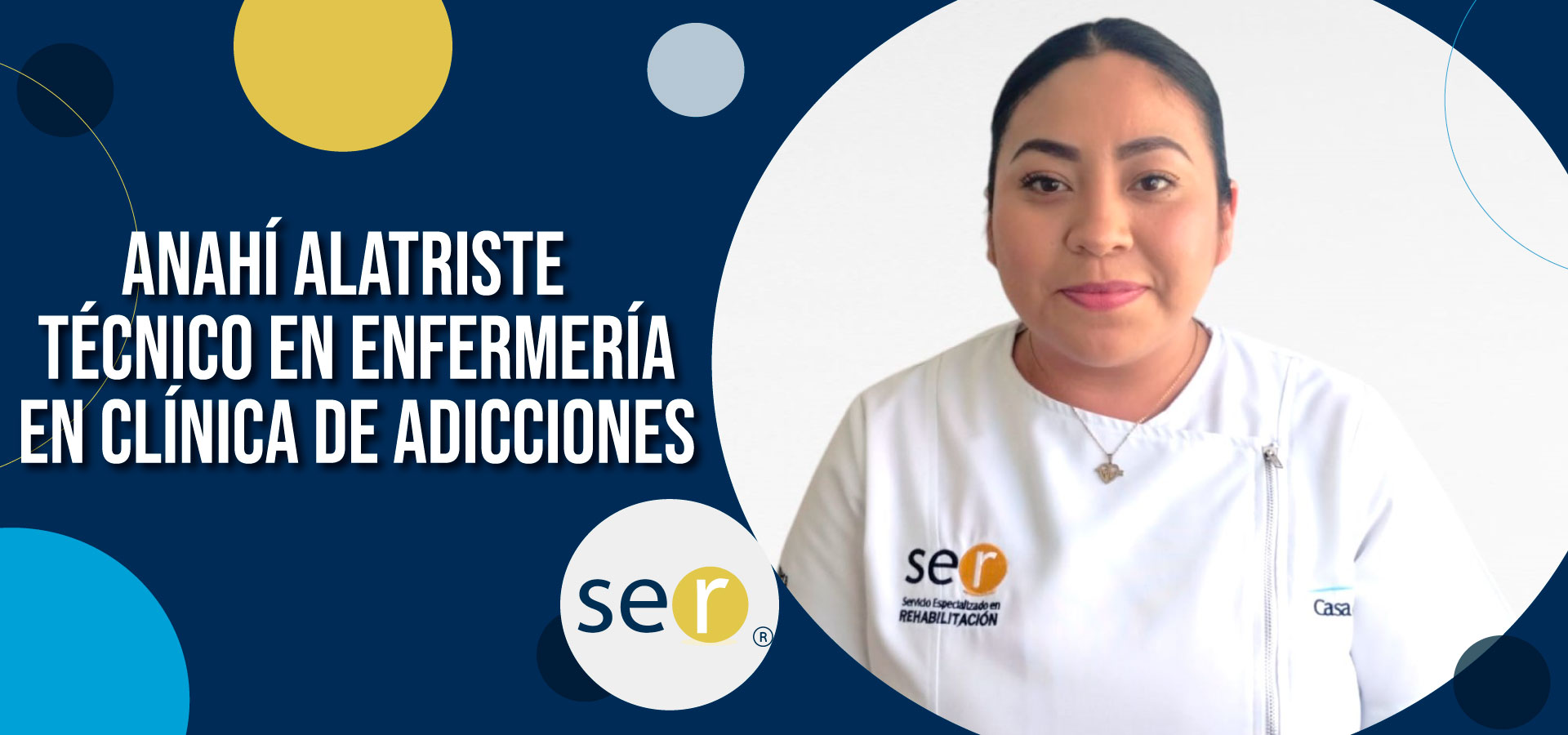 Clinica ser banner Anahi Alatriste del Carmen Tecnico en enfermeria en clinica de adicciones - Clínica-SER