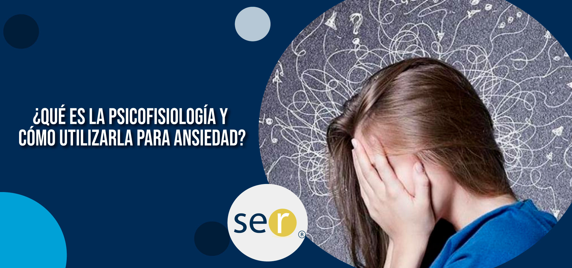 ¿Qué es la Psicofisiología y como utilizarla para ansiedad? - Banner