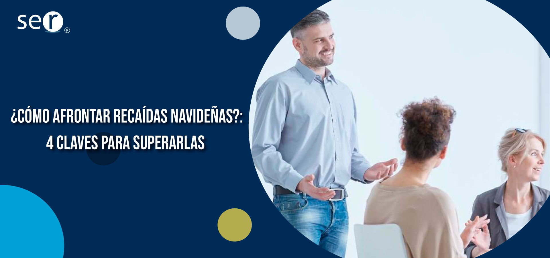 ¿Cómo afrontar recaídas navideñas?: 4 claves para superarlas | Clínica SER